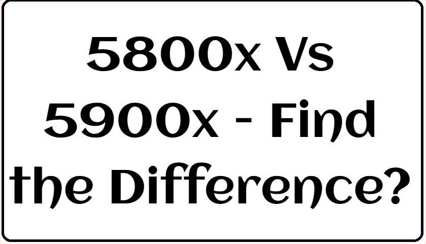 5800x contre 5900x – Découvrez les différences !