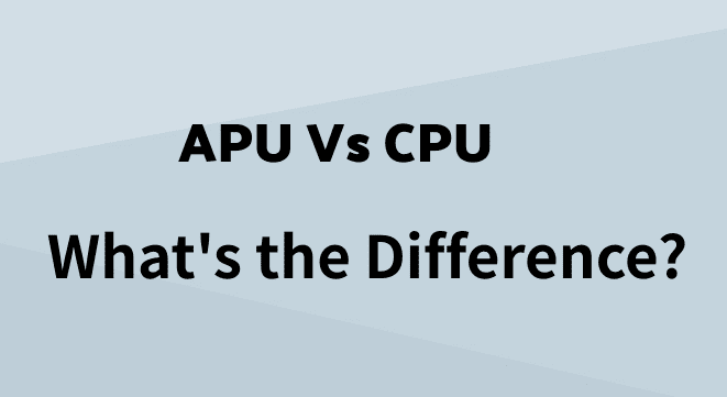 APU contre CPU – Quelle est la différence ?