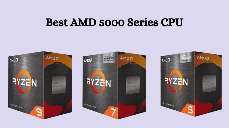 8 Meilleures Revues de Processeurs AMD de la Série 5000