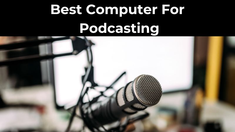Meilleur ordinateur pour le podcasting : avis et guide d’achat