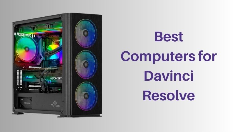 8 Meilleurs Ordinateurs pour Davinci Resolve : Avis