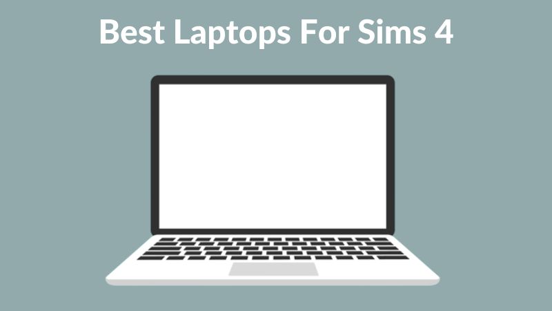 Meilleurs ordinateurs portables pour Les Sims 4