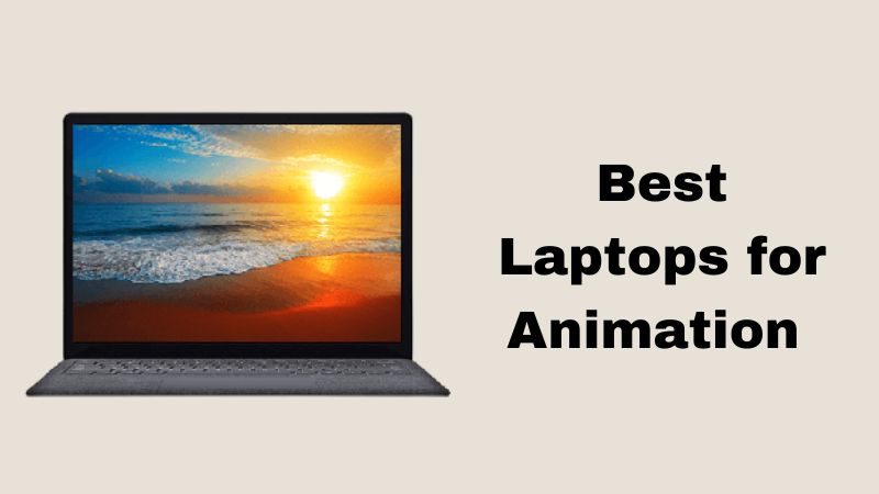 Top 7 des Meilleurs Ordinateurs Portables pour l’Animation