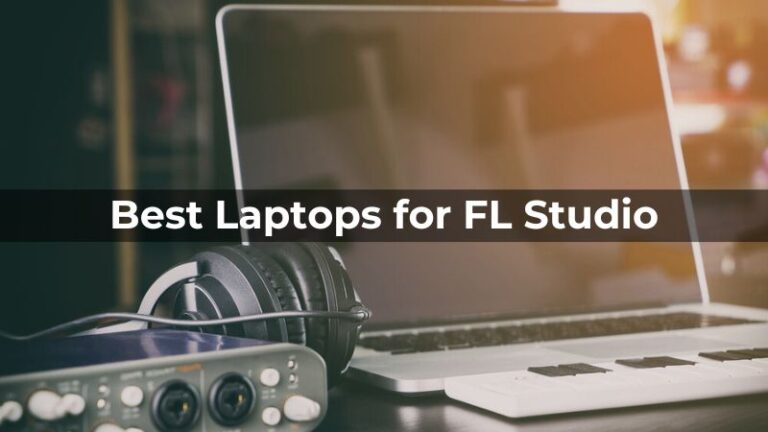 7 Meilleurs Ordinateurs Portables pour FL Studio : Pour Débutants et Producteurs Avancés