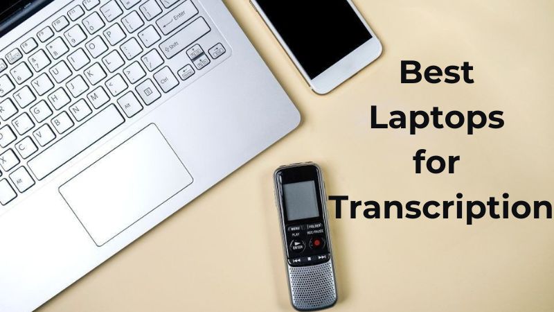 6 Meilleurs Ordinateurs Portables pour la Transcription