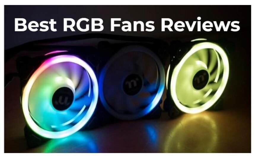 Les 10 Meilleurs Avis sur les Ventilateurs RGB