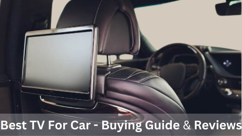 Meilleure télévision pour voiture compatible avec tous vos CD et DVD | Guide d’achat