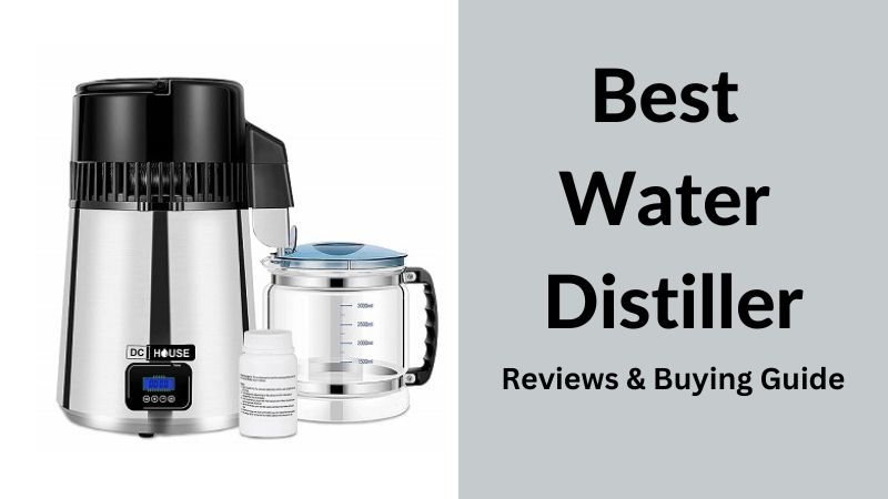10 Meilleurs Distillateurs d’Eau pour une Hydratation Pure