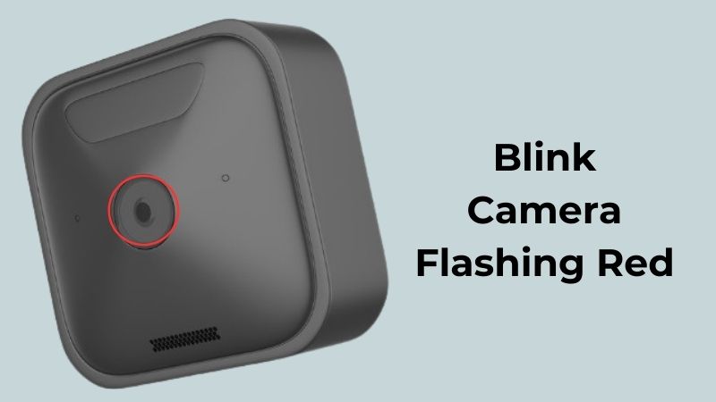 Caméra Blink Clignotante en Rouge – Guide de Dépannage