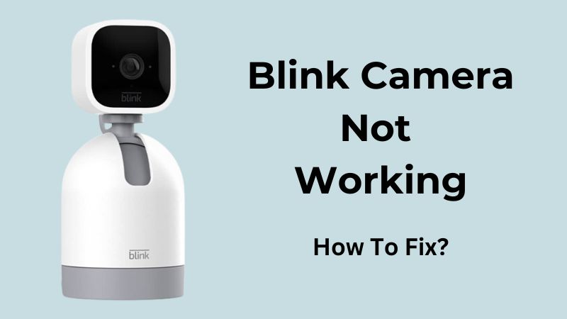 Caméra Blink ne fonctionne pas – Comment résoudre le problème ?
