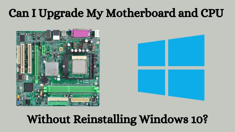 Puis-je mettre à niveau ma carte mère et mon processeur sans réinstaller Windows 10 ?