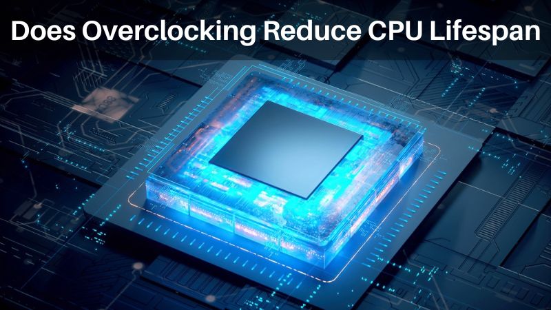 Le overclocking réduit-il la durée de vie du processeur ?