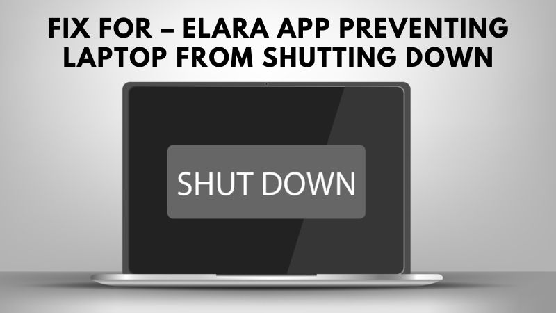 Solution pour l’application Elara empêchant l’extinction de l’ordinateur portable Solution pour l’application Elara empêchant l’extinction de l’ordinateur portable