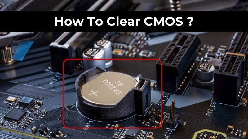 Comment réinitialiser le CMOS ?