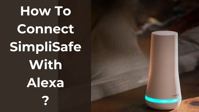 Comment connecter SimpliSafe à Alexa ?