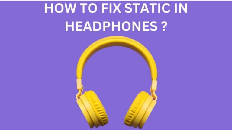 Comment résoudre le problème de bruit statique provenant de votre casque