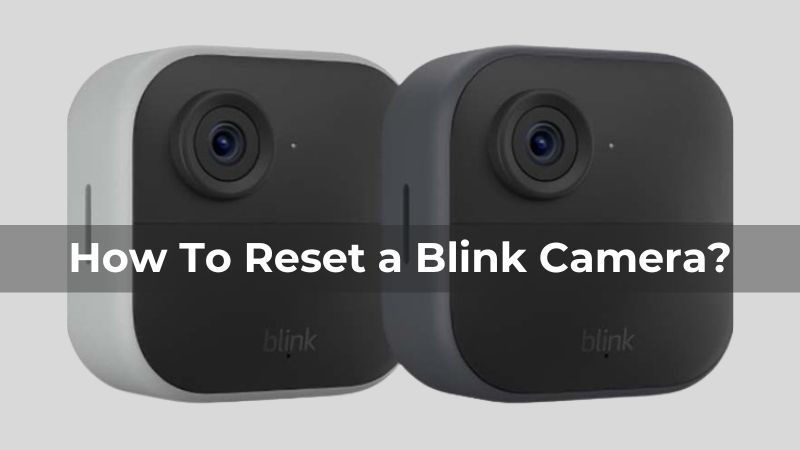 Comment réinitialiser une caméra Blink ?