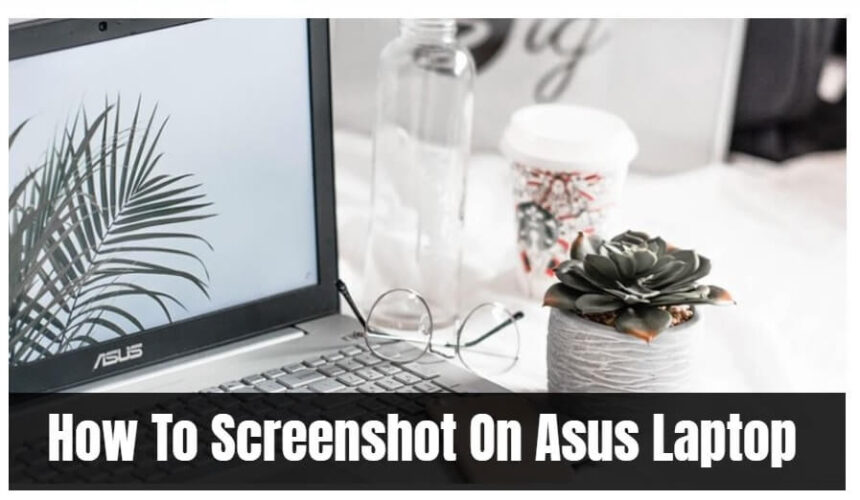 Comment faire une capture d’écran sur un ordinateur portable Asus
