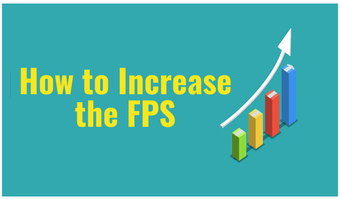 Comment augmenter le FPS ?