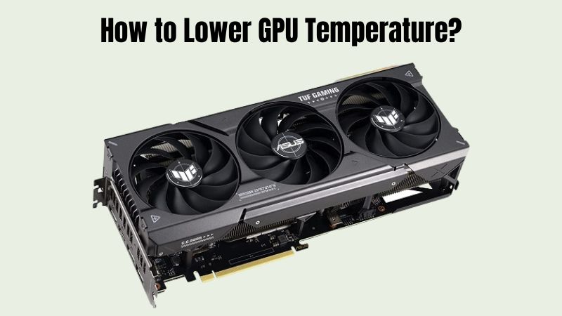 Comment réduire la température du GPU ?