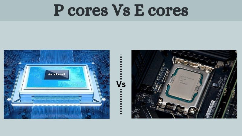 P Cores contre E Cores : Quelle est la différence ?