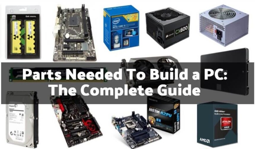 Quelles sont les pièces nécessaires pour construire un PC ?