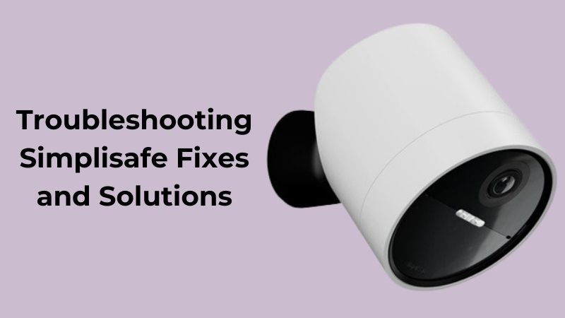Dépannage SimpliSafe : Solutions et réparations rapides