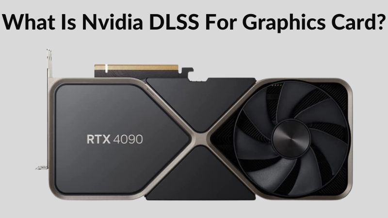 Qu’est-ce que le DLSS d’Nvidia pour les cartes graphiques ?