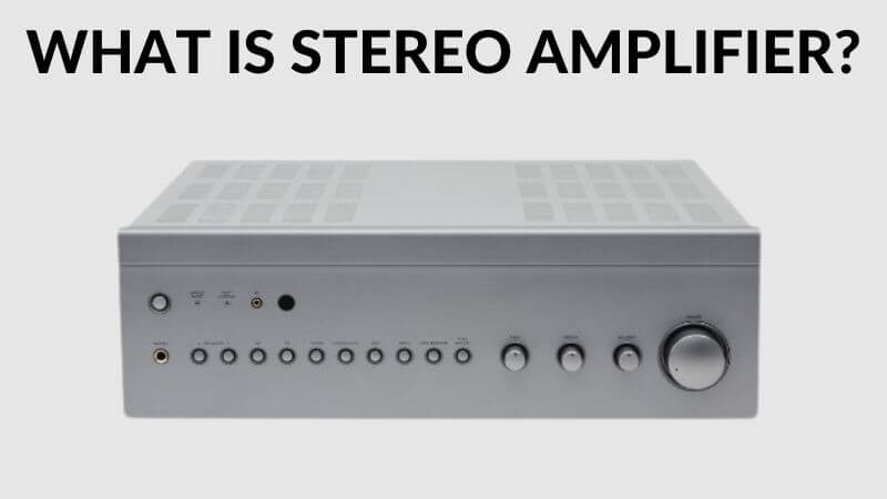 Qu’est-ce qu’un amplificateur stéréo ?
