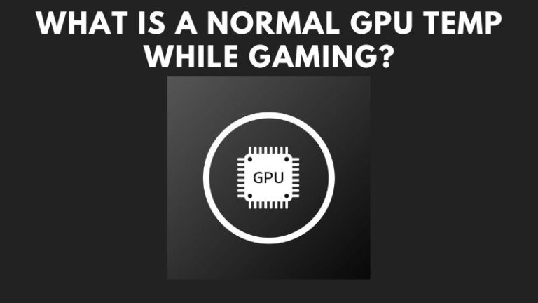 Quelle est la température normale du GPU lors des sessions de jeu ?