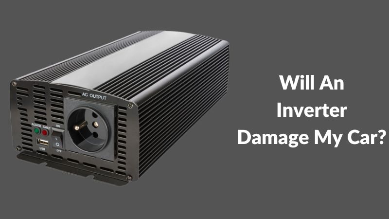 Un onduleur va-t-il endommager ma voiture ? Un onduleur va-t-il endommager ma voiture ?