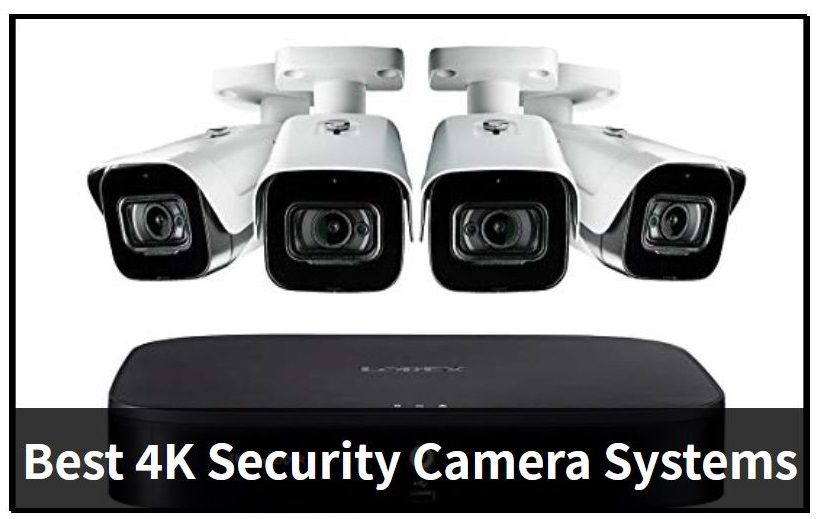 Les 10 meilleures systèmes de caméra de sécurité 4K
