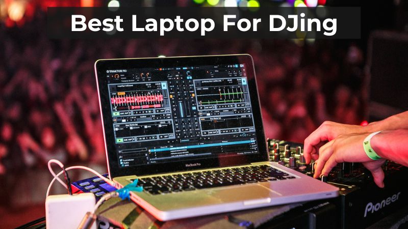 8 Meilleurs Ordinateurs Portables pour DJ : Avis et Comment Choisir ?