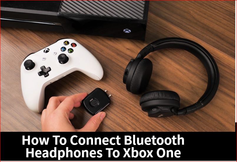 Comment connecter des écouteurs Bluetooth à la Xbox One