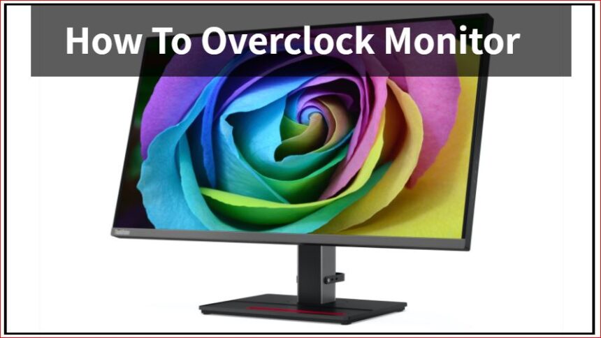Comment overclocker un moniteur